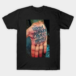 Dirty Hands Clean Money T-Shirt